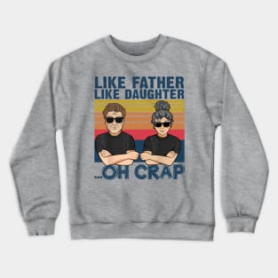 Like Father Like Daughter Oh Crap Father's Day Gift Crewneck Sweatshirt